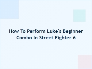 How to Perform Luke's Beginner Combo in Street Fighter 6