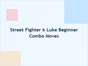 Luke Beginner Combo Moves in Street Fighter 6