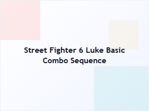 Luke Basic Combo Sequence in Street Fighter 6